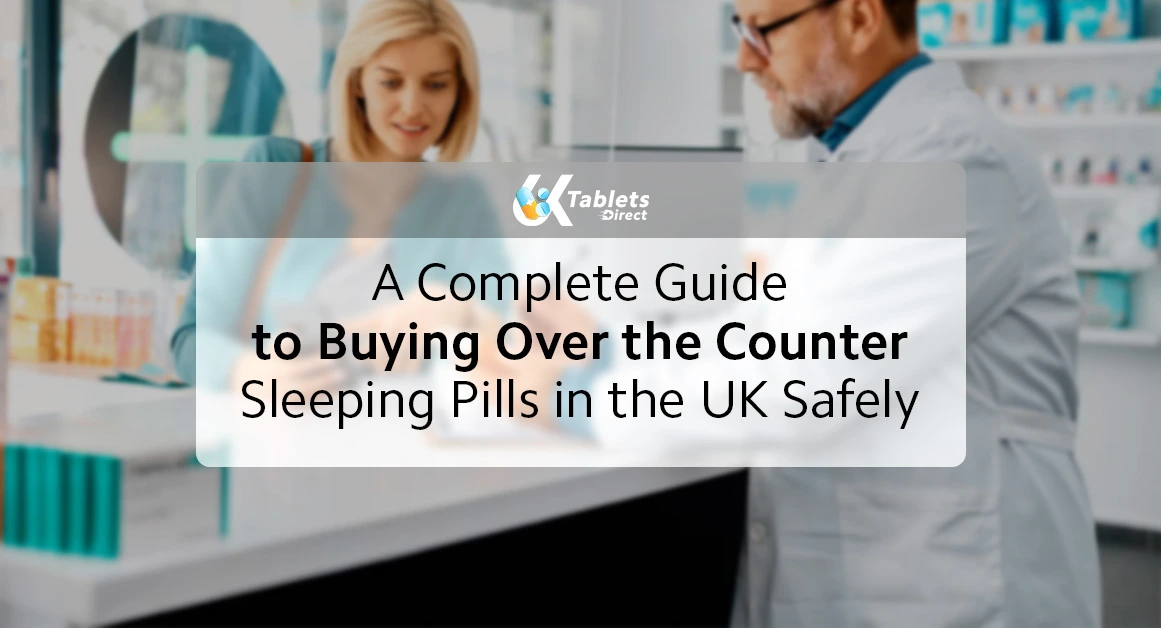 A Complete Guide to Buying Over-the-Counter Sleeping Pills in the UK Safely