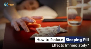 How to Reduce Sleeping Pill Effects Immediately